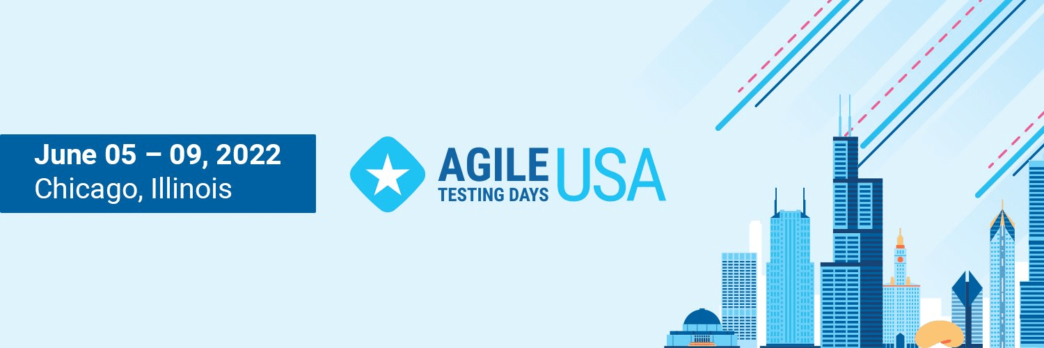 Agile Testing Days USA June 05 - 09, 2022 Chicago, Illinois