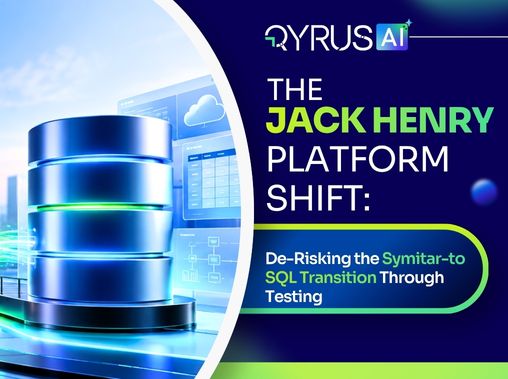 Modernizing on JackHenry's Terms De-Risking the Symitar-to-SQL Transition Through Testing
