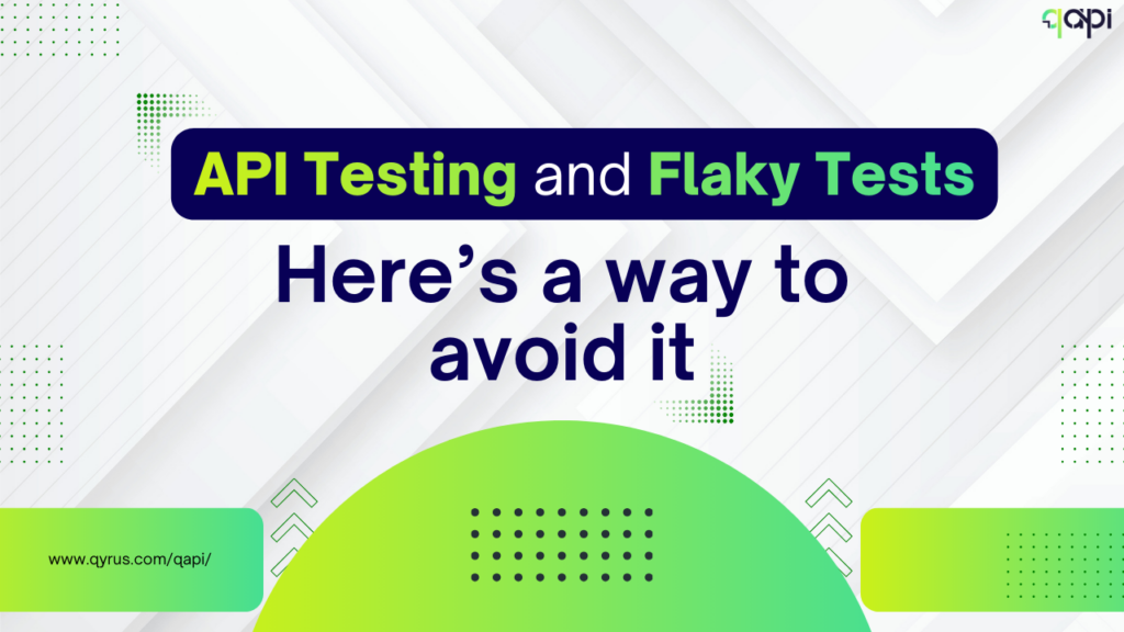 How to avoid flaky tests in API testing