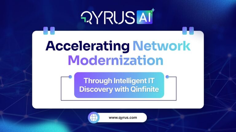 Accelerating Network Modernization Through Intelligent IT Discovery With QyrusAI
